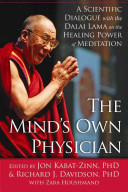 The mind's own physician : a scientific dialogue with the Dalai Lama on the healing power of meditation /