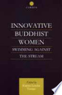 Innovative Buddhist women : swimming against the stream /