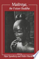 Maitreya, the future Buddha : edited by Alan Sponberg and Helen Hardacre.