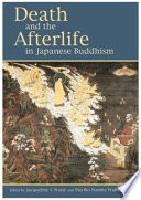 Death and the afterlife in Japanese Buddhism /