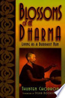 Blossoms of the dharma : living as a Buddhist nun /