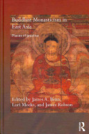 Buddhist monasticism in East Asia : places of practice /