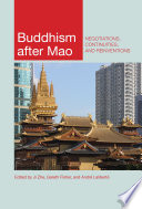 Buddhism after Mao : negotiations, continuities, and reinventions /