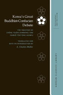 Korea's great Buddhist-Confucian debate : the treatises of Chŏng Tojŏn (Sambong) and Hamho Tŭkt'ong (Kihwa) /