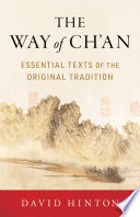 The way of Ch'an : essential texts of the original tradition /
