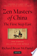 Zen masters of China : the first step east : Zen stories /