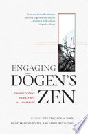 Engaging Dōgen's Zen : the philosophy of practice as awakening /