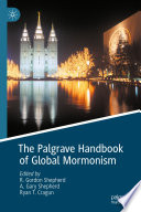 The Palgrave Handbook of Global Mormonism /