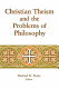 Christian theism and the problems of philosophy /