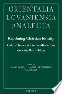 Redefining Christian identity : cultural interaction in the Middle East since the rise of Islam /