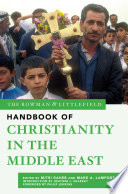 The Rowman & Littlefield handbook of Christianity in the Middle East /