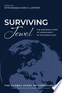 Surviving jewel : the enduring story of Christianity in the Middle East.
