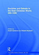 Doctrine and debate in the East Christian world, 300-1500 /