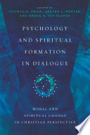 Psychology and spiritual formation in dialogue : moral and spiritual change in Christian perspective /