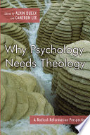Why psychology needs theology : a radical-reformation perspective /
