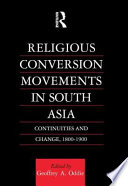 Religious conversion movements in South Asia : continuities and change, 1800-1900 /