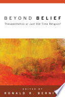 Beyond belief : theoaesthetics or just old-time religion? /