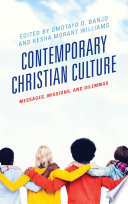 Contemporary Christian culture : messages, missions and dilemmas /