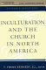 Inculturation and the church in North America /