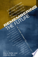 Remembering the future : a collection of essays, interviews, and poetry at the intersection of theology and culture : the Other journal, 2004-2007 /