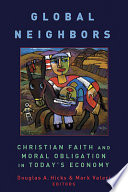Global neighbors : Christian faith and moral obligation in today's economy /