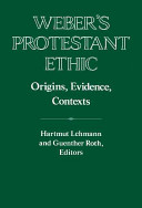 Weber's "Protestant ethic" : origins, evidence, contexts  /