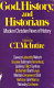 God, history, and historians : an anthology of modern Christian views of history /