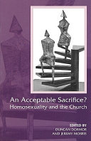 An acceptable sacrifice? : homosexuality and the church /