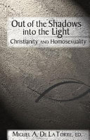Out of the shadows into the light : Christianity and homosexuality /