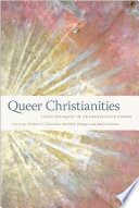 Queer Christianities : lived religion in transgressive forms /