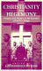 Christianity and hegemony : religion and politics on the frontiers of social change /