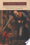 From Irenaeus to Grotius : a sourcebook in Christian political thought, 100-1625 /