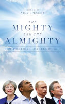 The mighty and the Almighty : how political leaders do God /