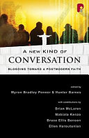 A new kind of conversation : blogging toward a postmodern faith /