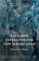 Religious experience and new materialism : movement matters /