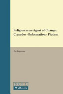 Religion as an agent of change : crusades - reformation - pietism /