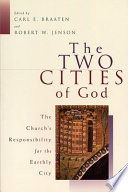 The two cities of God : the church's responsiblity for the earthly city /