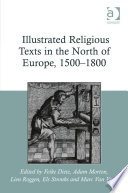 Illustrated religious texts in the north of Europe, 1500-1800 /