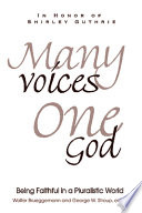 Many voices, one God : being faithful in a pluralistic world : in honor of Shirley Guthrie /