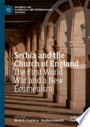 Serbia and the Church of England : The First World War and a New Ecumenism /