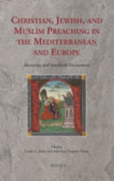 Christian, Jewish, and Muslim preaching in the Mediterranean and Europe : identities and interfaith encounters /