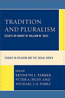 Tradition and pluralism : essays in honor of William M. Shea /