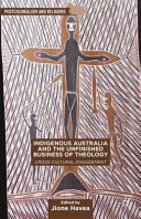 Indigenous Australia and the unfinished business of theology : cross-cultural engagement /