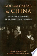 God and Caesar in China : policy implications of church-state tensions /