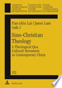 Sino-Christian theology : a theological qua cultural movement in contemporary China /