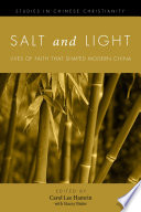 Salt and light : lives of faith that shaped modern China /
