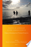 Faith in African lived Christianity : bridging anthropological and theological perspectives /