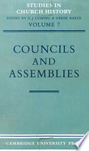Councils and assemblies ; papers read at the Eighth Summer Meeting and the Ninth Winter Meeting of the Ecclesiastical History Society /