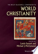The Wiley Blackwell companion to world Christianity /