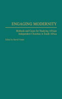 Engaging modernity : methods and cases for studying African independent churches in South Africa /